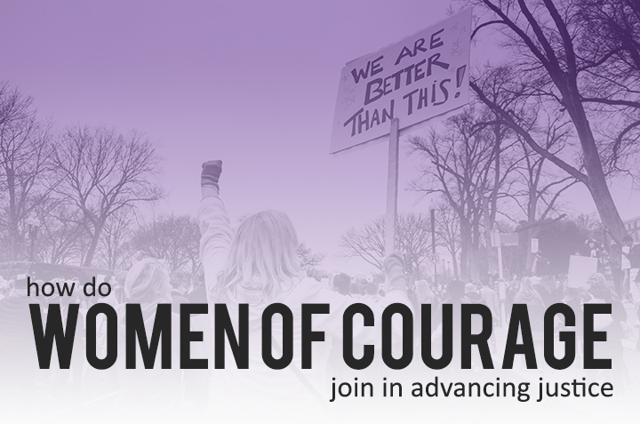How Do Women of Courage Join in Advancing Justice